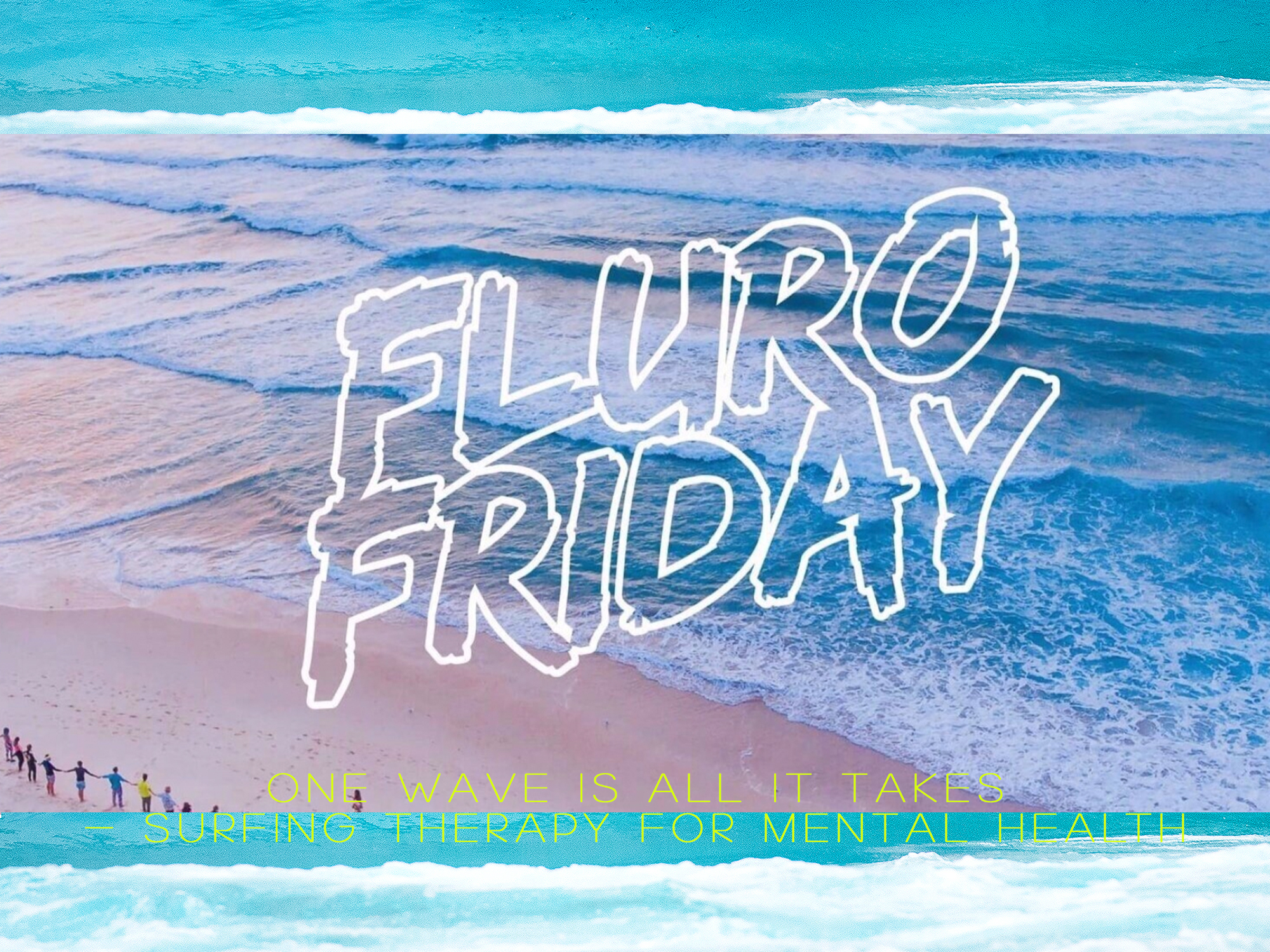 Euphoric Threads heads to Fluro Friday - One Wave is all it takes Surfing Therapy for Mental Health - Bondi Beach, Sydney
